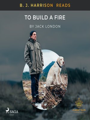 cover image of B. J. Harrison Reads to Build a Fire